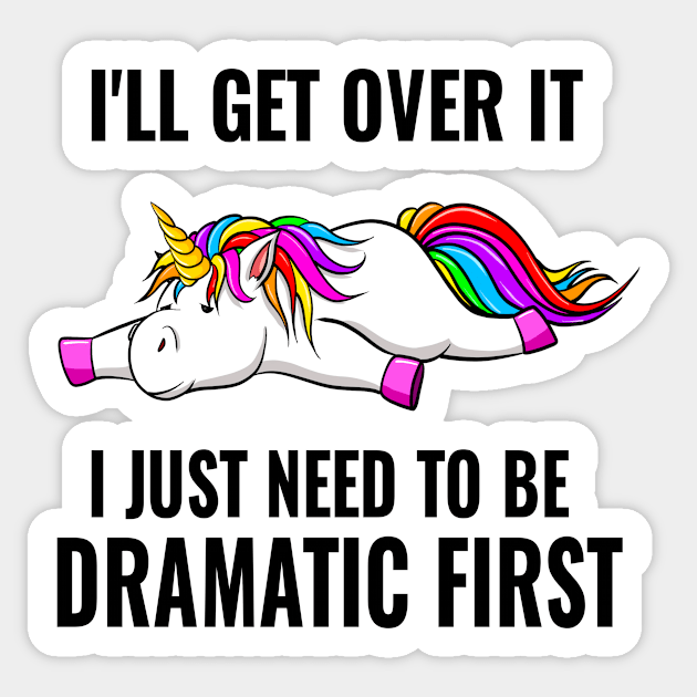 I Just Need To Be Dramatic Lazy Unicorn Sticker by The WYLD Tribe
